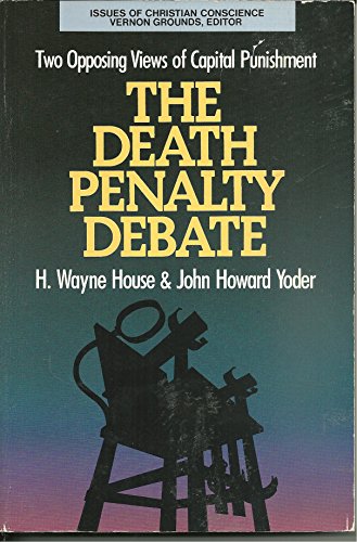 The Death Penalty Debate: Two Opposing Views of Capitol Punishment (Issues of Christian Conscience)