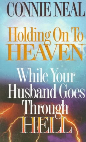 Holding on to Heaven While Your Husband Goes Through Hell