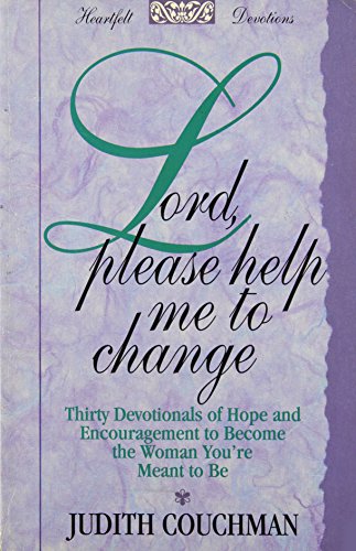Lord, Please Help Me to Change (Heartfelt Devotions Series)