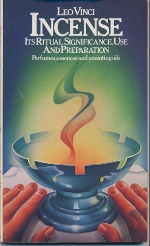 Incense: Its Ritual Significance, Use and Preparation