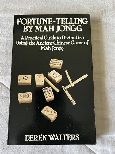 Fortune-Telling by Mah Jongg: A Practical Guide to Divination Using the Ancient Chinese Game of Mah Jongg