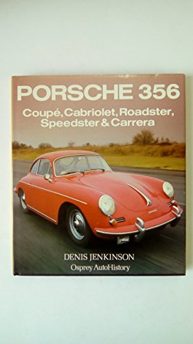 Porsche 356: Coupe, Cabriolet, Roadster, Speedster & Carrera (Osprey AutoHistory)
