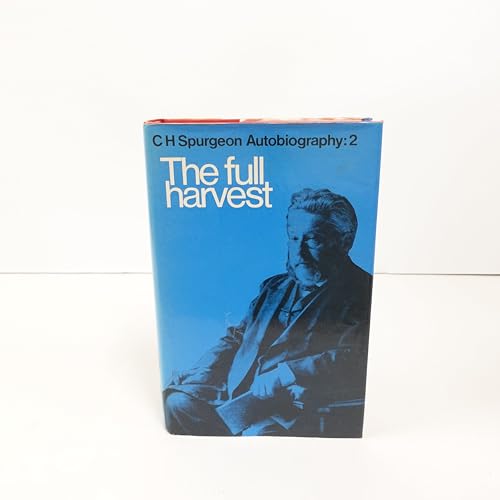 C. H. Spurgeon Autobiography, Volume 2: The Full Harvest 1860-1892