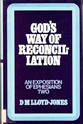 God's Way of Reconcilliation (2:1-22): Lloyd-Jones: Ephesians (Ephesians)
