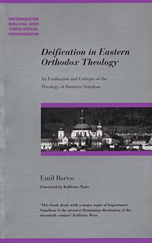 Deification in Eastern Orthodox Theology: An Evaluation and Critique of the Theology of Dumitru Staniloae (Paternoster Biblical and Theological Monographs)