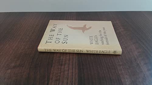 The Way of the Sun: White Eagles Teaching for the Festivals of the Year
