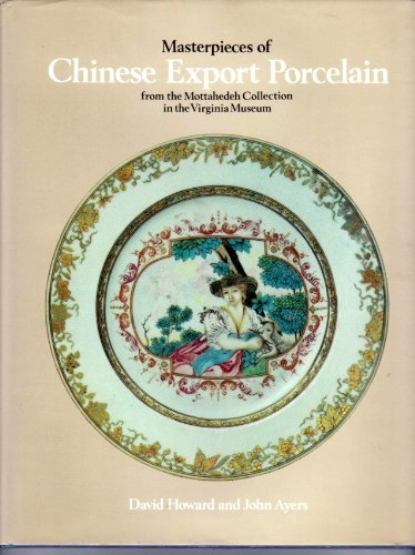 Masterpieces of Chinese Export Porcelain from the Mottahedeh Collection in the Virginia Museum