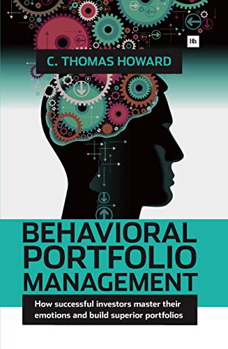 Behavioral Portfolio Management: How successful investors master their emotions and build superior portfolios