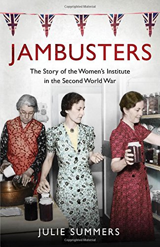 Jambusters: The Story of the Women's Institute in the Second World War