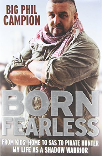 Born Fearless: Commando, Para, Mercenary, SAS, Pirate Hunter. by 'Big' Phil Campion, Damien Lewis