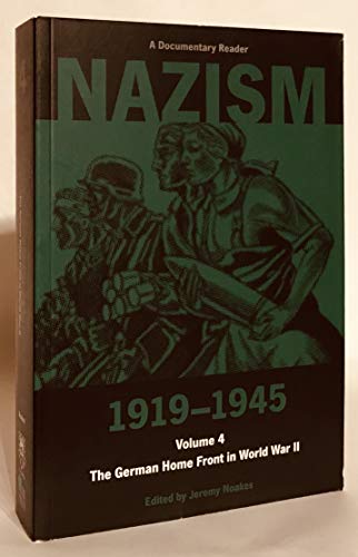 Nazism 1919–1945 Volume 4: The German Home Front in World War II: A Documentary Reader (Exeter Studies in History)