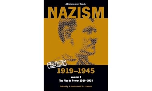 Nazism 1919–1945 Volume 1: The Rise to Power 1919–1934: A Documentary Reader (Exeter Studies in History)