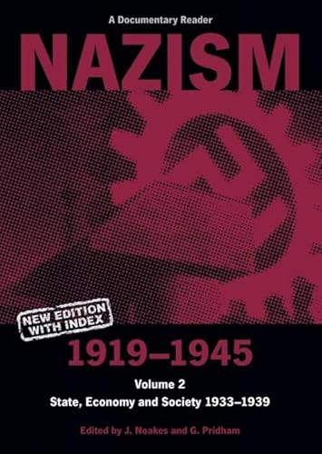 Nazism 1919–1945 Volume 2: State, Economy and Society 1933–39: A Documentary Reader (Exeter Studies in History)