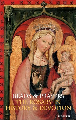 Beads and Prayers: The Rosary in History and Devotion