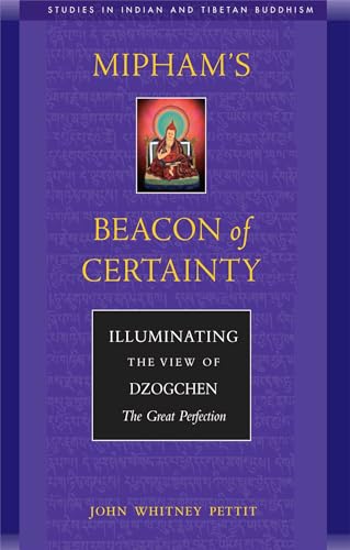 Mipham's Beacon of Certainty: Illuminating the View of Dzogchen, the Great Perfection
