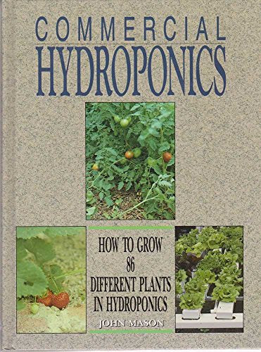 Commercial Hydroponics: How to Grow 86 Different Plants in Hydroponics