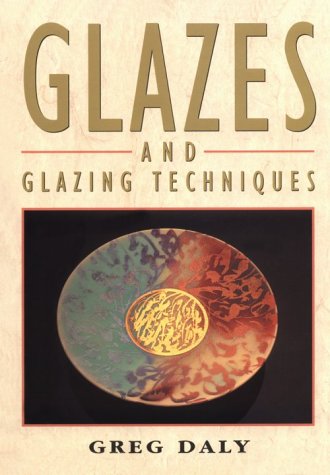 Glazes and Glazing Techniques a Glaze Journey