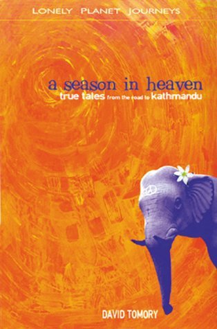 A Season in Heaven: True Tales from the Road to Kathmandu