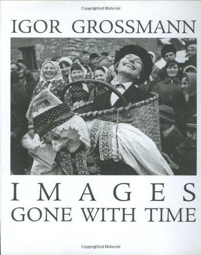 Images Gone With Time : Photographic Reflections of Slovak Folk Life (1950-1965) (English and Slovak Edition)
