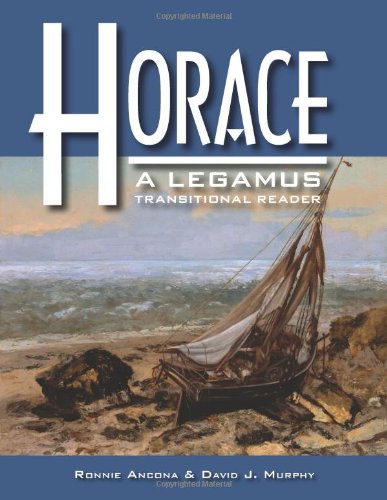 Horace: A Legamus Transitional Reader (Legamus Reader Series) (Latin Edition)