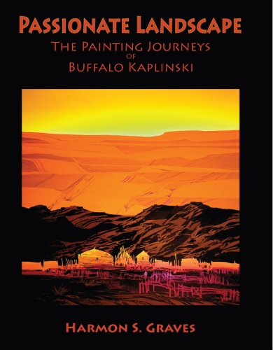 Passionate Landscape: The Painting Journeys of Buffalo Kaplinski