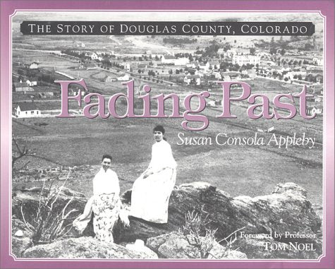 Fading Past: The Story of Douglas County, Colorado