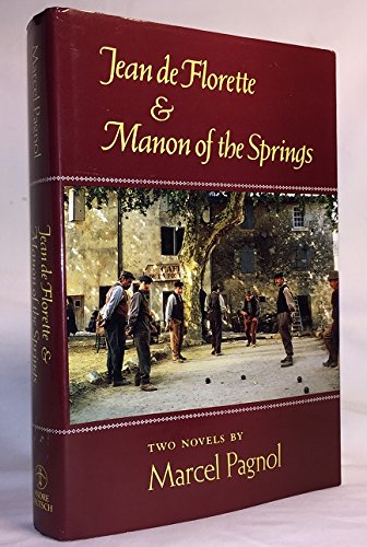 The Water of the Hills: Jean de Florette & Manon of the Springs: Two Novels by Marcel Pagnol