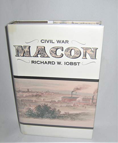 Civil War Macon: The History of a Confederate City