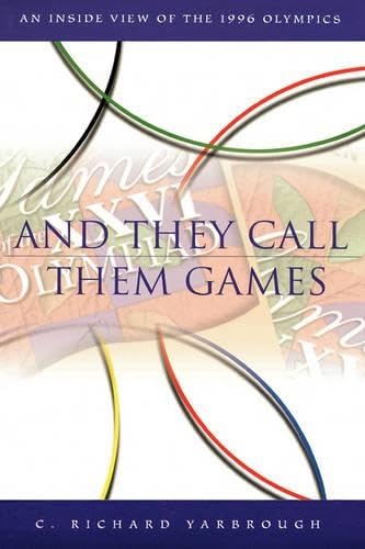 And They Call Them Games: An Inside View of the 1996 Olympics