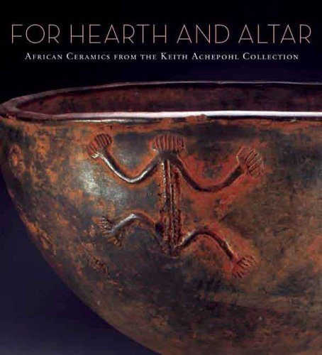 For Hearth And Altar: African Ceramics from the Keith Achepohl Collection.