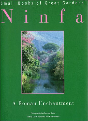 Ninfa: A Roman Enchantment (Small Books of Great Gardens)