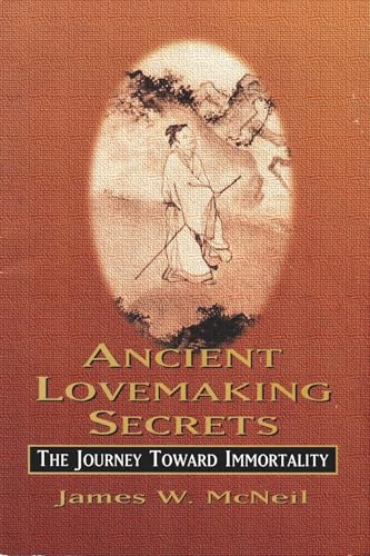 Ancient Lovemaking Secrets-The Journey Toward Immortality