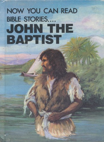 John the Baptist (Now You Can Read- Bible Stories)