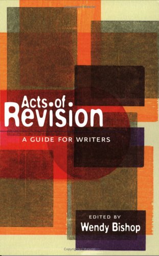 Acts of Revision: A Guide for Writers
