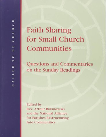 Faith Sharing for Small Church Communities: Questions and Commentaries on the Sunday Readings