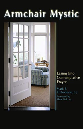 Armchair Mystic: Easing Into Contemplative Prayer