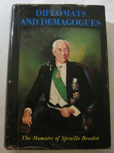 Diplomats and Demagogues: The Memoirs of Spruille Braden
