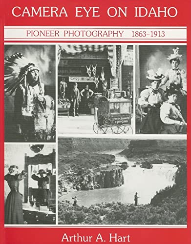 Camera Eye on Idaho: Pioneer Photography, 1863-1913 (Historic Idaho)
