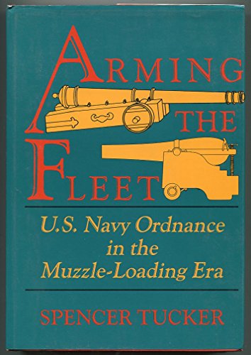 Arming the Fleet: U.S. Navy Ordnance in the Muzzle-Loading Era