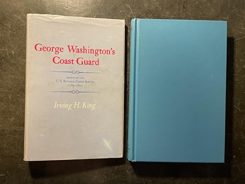 George Washington's Coast Guard: Origins of the U.S. Revenue Cutter Service, 1789-1801