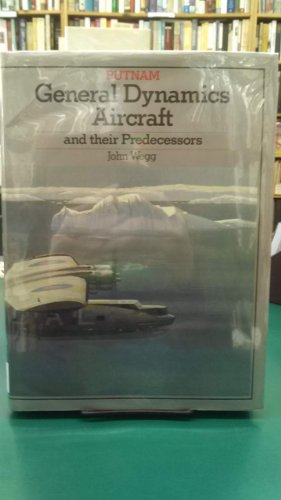 General Dynamics Aircraft and their Predecessors (Putnam Aviation Series)