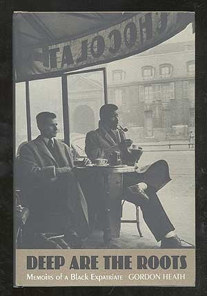 Deep Are the Roots: Memoirs of a Black Expatriate