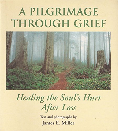 A pilgrimage through grief: Healing the soul's hurt after loss
