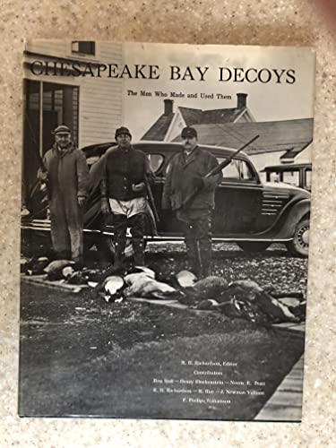 Chesapeake Bay Decoys: The Men Whom Made and Used Them