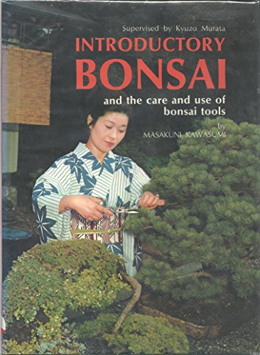 Introductory Bonsai: And the Use and Care of Bonsai Tools