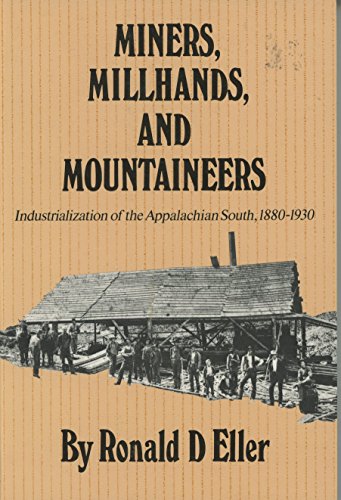 Miners, Millhands, and Mountaineers: Industrialization of the Appalachian South, 1880-1930 (Twentieth-Century America Series)