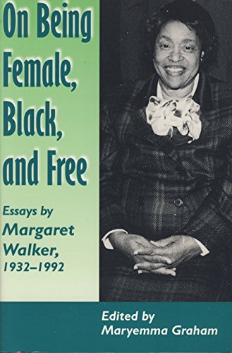 On Being Female Black Free: Margaret Walker 1932-1992