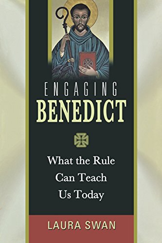 Engaging Benedict: What The Rule Can Teach Us Today