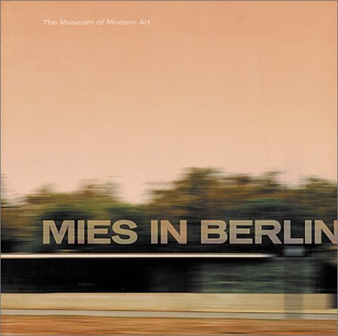 Mies van der Rohe: Mies In Berlin