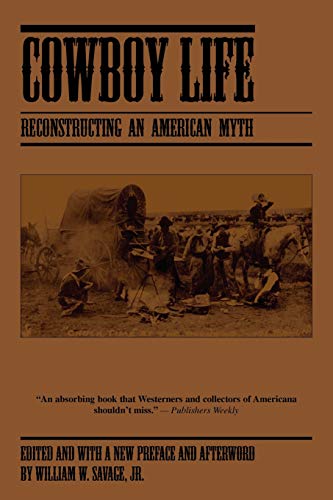Cowboy Life: Reconstructing an American Myth